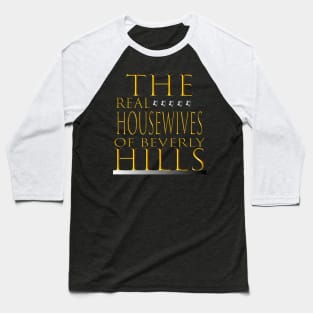 the real housewives of beverly hills Baseball T-Shirt